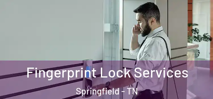 Fingerprint Lock Services Springfield - TN
