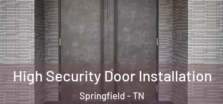 High Security Door Installation Springfield - TN