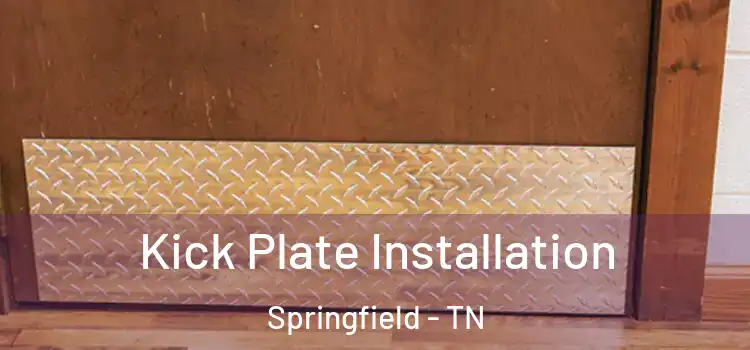 Kick Plate Installation Springfield - TN